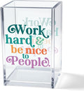Work Hard Be Nice to People Acrylic Cosmetic Pencil Pen Holder Cup, Inspirational Quote Pen Holder Cup, Motivational Office Gifts for Women Men, Mental Health Gifts for Women Colleague Teacher